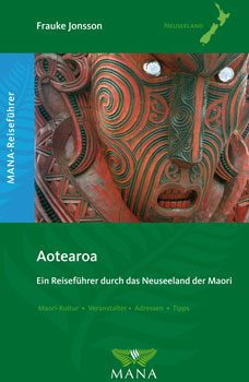 Aotearoa, Ein Reiseführer durch das Neuseeland der Maori von Frauke Jonsson