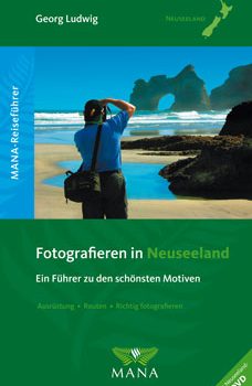Fotografieren in Neuseeland, ein Reiseführer von Georg Ludwig
