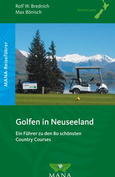 Golfen in Neuseeland, ein Reiseführer von Rolf Brednich und Max Bönisch
