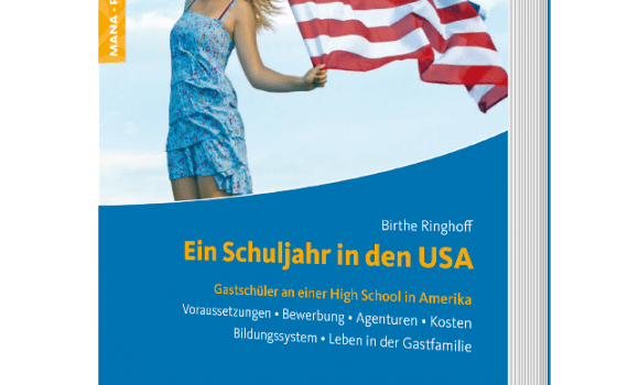 Ein Schuljahr in den USA. Ratgeber zum Schüleraustausch in Amerika - Birthe Ringhoff
