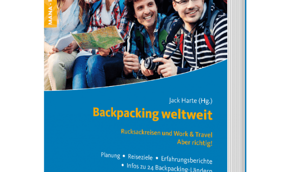 Backpacking weltweit, ein Ratgeber für Rucksackreisende von Jack Harte