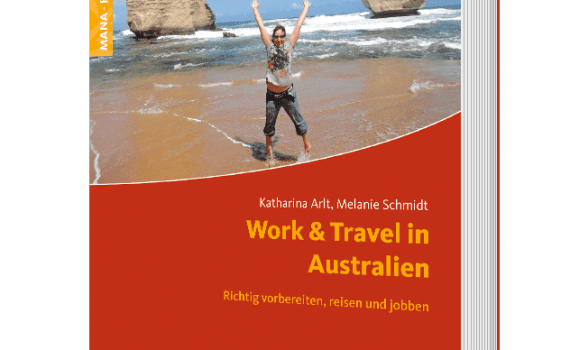 Work and Travel in Australien, ein Ratgeber von Katharina Arlt und Melanie Schmidt