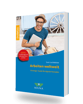 Arbeiten weltweit, Ratgeber für digitale Nomaden, ein Ratgeber von Sven Lechtleitner