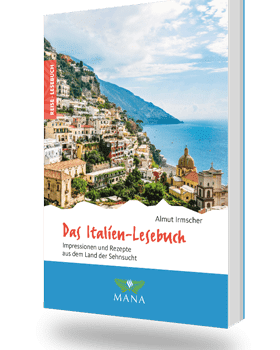Das Italien-Lesebuch, Reisebeschreibungen und Kochrezepte von Almut Irmscher