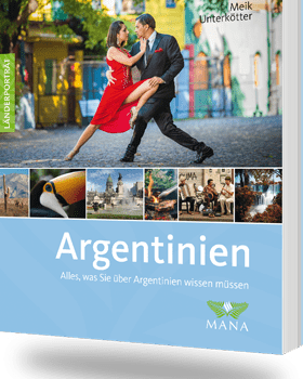 Argentinien, ein Länderporträt von Meik Unterkötter