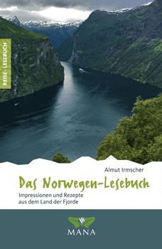 Das Norwegen-Lesebuch, Reisebeschreibungen und Kochrezepte von Almut Irmscher