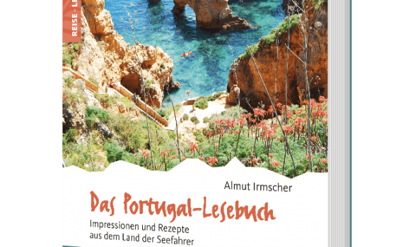 Das Portugal-Lesebuch, Reisebeschreibungen und Kochrezepte von Almut Irmscher