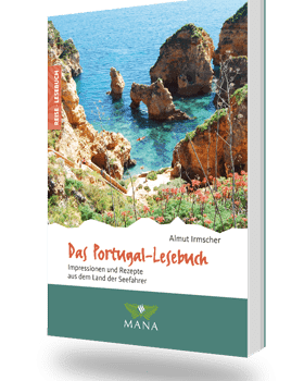 Das Portugal-Lesebuch, Reisebeschreibungen und Kochrezepte von Almut Irmscher